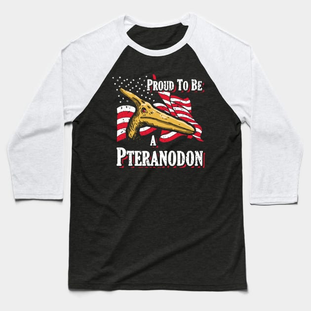 Proud To Be a...Pteranodon Baseball T-Shirt by tabners